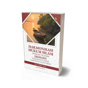 Harmonisasi Hukum Islam dengan Tradisi Ekologi masyarakat Pesisir Kabupaten Aceh Timur